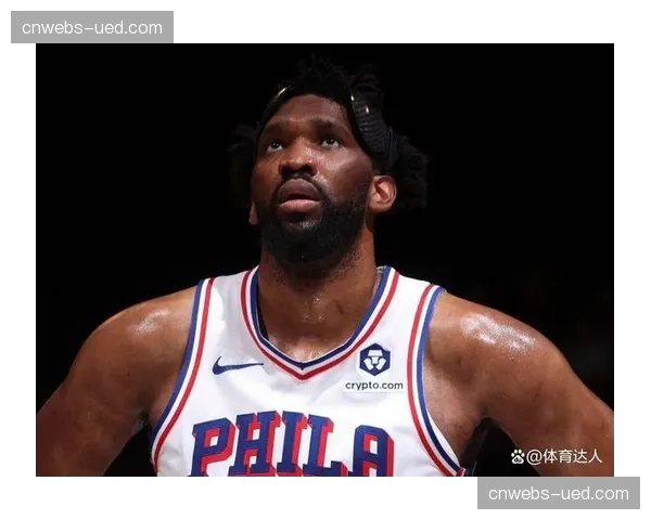 恩比德因膝伤管理确定缺席背靠背，76人内线轮换面临考验